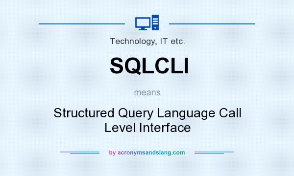 What does SQLCLI mean? It stands for Structured Query Language Call Level Interface