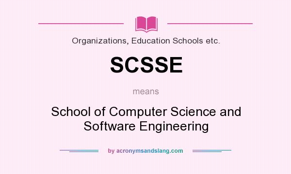 What does SCSSE mean? It stands for School of Computer Science and Software Engineering