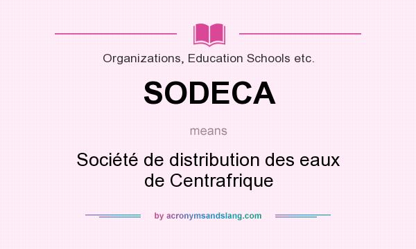 What does SODECA mean? It stands for Société de distribution des eaux de Centrafrique