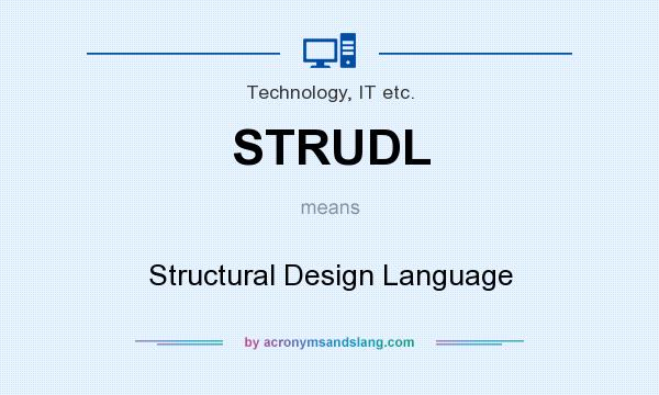 What does STRUDL mean? It stands for Structural Design Language