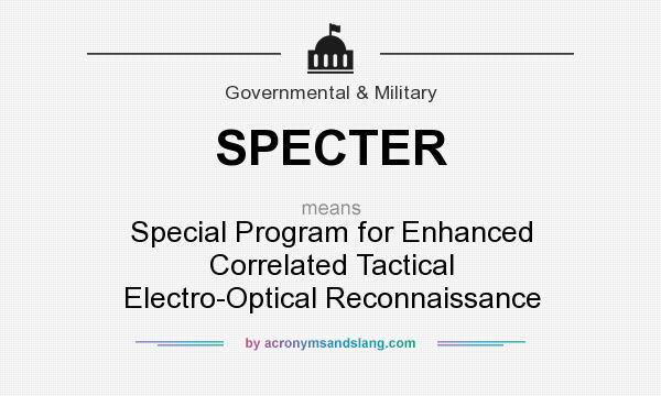 What does SPECTER mean? It stands for Special Program for Enhanced Correlated Tactical Electro-Optical Reconnaissance