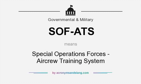 What does SOF-ATS mean? It stands for Special Operations Forces - Aircrew Training System