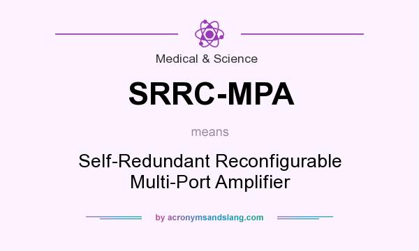 What does SRRC-MPA mean? It stands for Self-Redundant Reconfigurable Multi-Port Amplifier