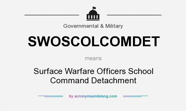 What does SWOSCOLCOMDET mean? It stands for Surface Warfare Officers School Command Detachment