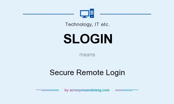 What does SLOGIN mean? It stands for Secure Remote Login