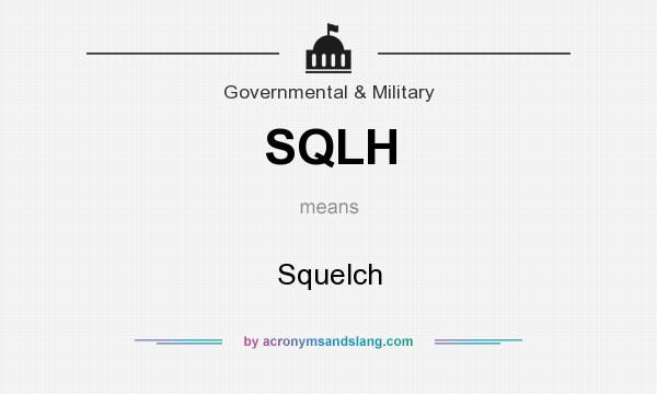 What does SQLH mean? It stands for Squelch