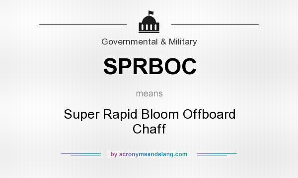What does SPRBOC mean? It stands for Super Rapid Bloom Offboard Chaff