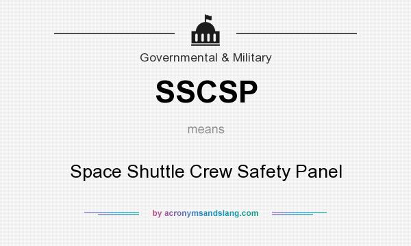 What does SSCSP mean? It stands for Space Shuttle Crew Safety Panel