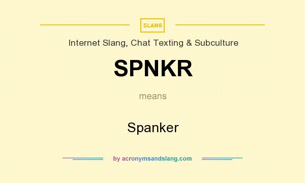 What does SPNKR mean? It stands for Spanker