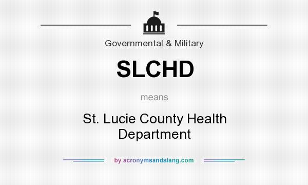 What does SLCHD mean? It stands for St. Lucie County Health Department