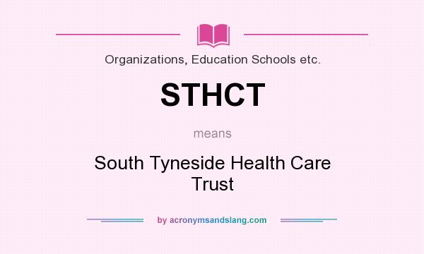 What does STHCT mean? It stands for South Tyneside Health Care Trust