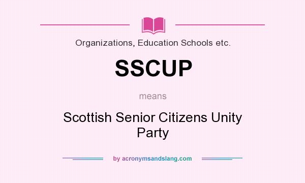 What does SSCUP mean? It stands for Scottish Senior Citizens Unity Party