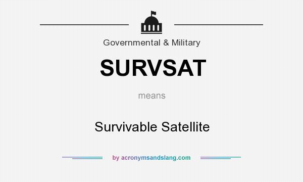 What does SURVSAT mean? It stands for Survivable Satellite