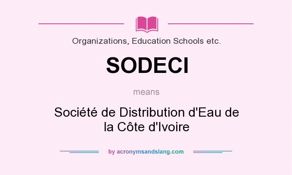 What does SODECI mean? It stands for Société de Distribution d`Eau de la Côte d`Ivoire