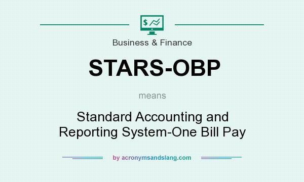 What does STARS-OBP mean? It stands for Standard Accounting and Reporting System-One Bill Pay