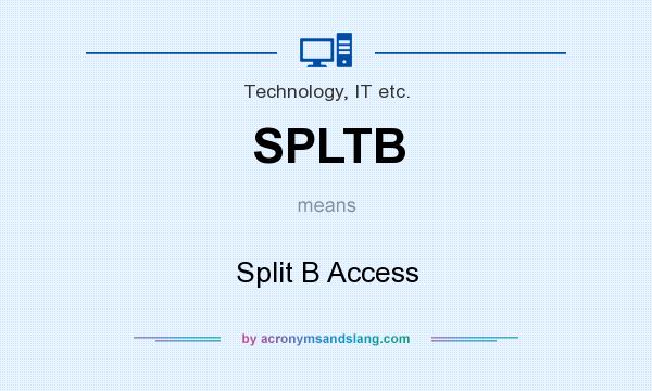 What does SPLTB mean? It stands for Split B Access