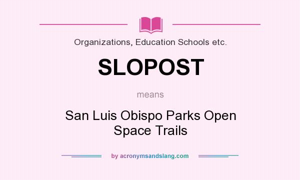 What does SLOPOST mean? It stands for San Luis Obispo Parks Open Space Trails
