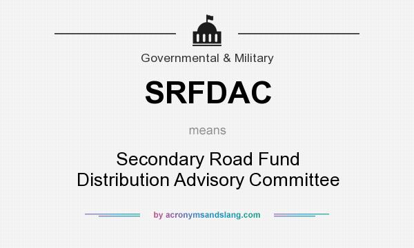 What does SRFDAC mean? It stands for Secondary Road Fund Distribution Advisory Committee