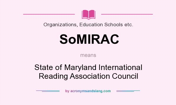 What does SoMIRAC mean? It stands for State of Maryland International Reading Association Council