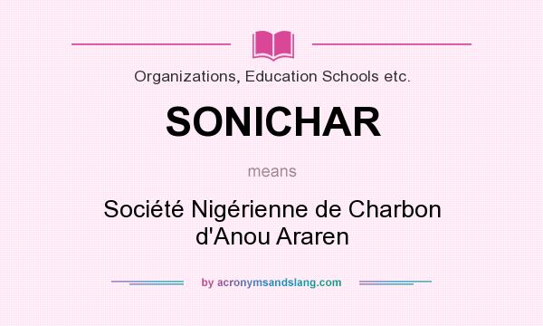 What does SONICHAR mean? It stands for Société Nigérienne de Charbon d`Anou Araren