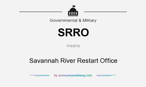 What does SRRO mean? It stands for Savannah River Restart Office