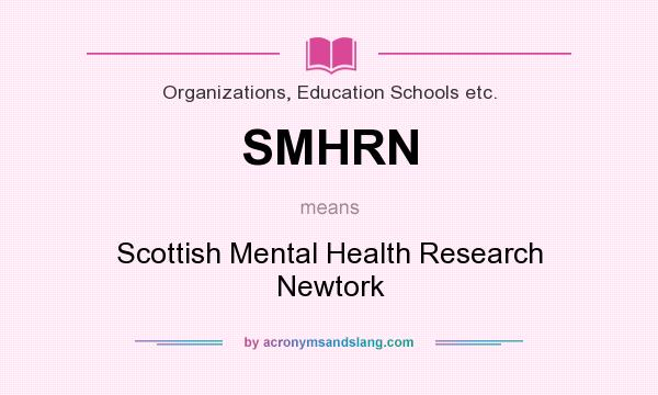 What does SMHRN mean? It stands for Scottish Mental Health Research Newtork