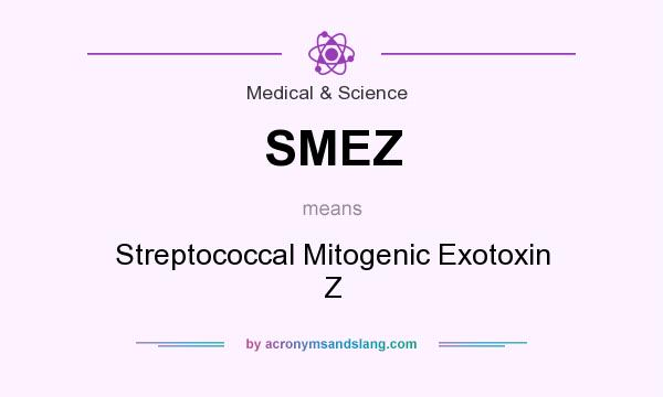 What does SMEZ mean? It stands for Streptococcal Mitogenic Exotoxin Z