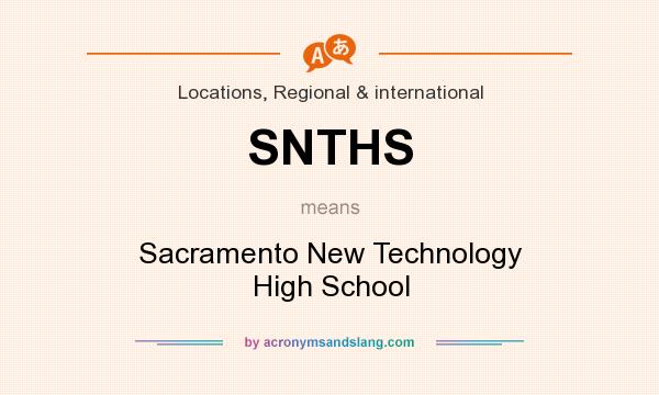 What does SNTHS mean? It stands for Sacramento New Technology High School
