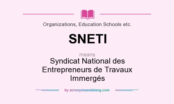 What does SNETI mean? It stands for Syndicat National des Entrepreneurs de Travaux Immergés