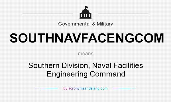 What does SOUTHNAVFACENGCOM mean? It stands for Southern Division, Naval Facilities Engineering Command