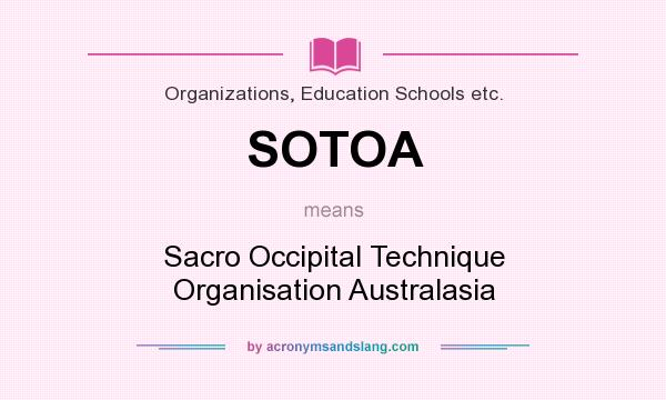 What does SOTOA mean? It stands for Sacro Occipital Technique Organisation Australasia