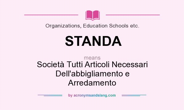 What does STANDA mean? It stands for Società Tutti Articoli Necessari Dell`abbigliamento e Arredamento