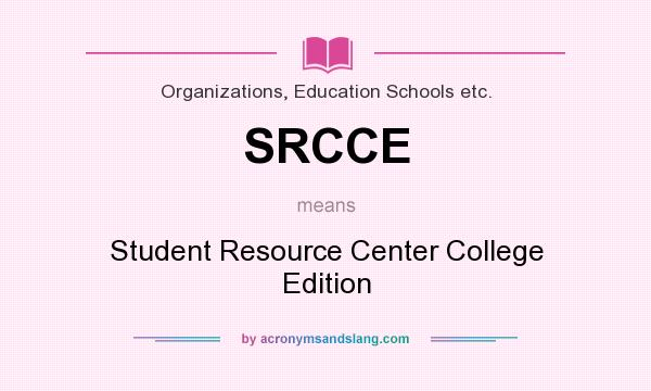 What does SRCCE mean? It stands for Student Resource Center College Edition