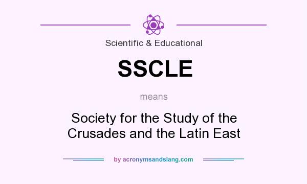What does SSCLE mean? It stands for Society for the Study of the Crusades and the Latin East