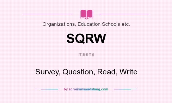 What does SQRW mean? It stands for Survey, Question, Read, Write