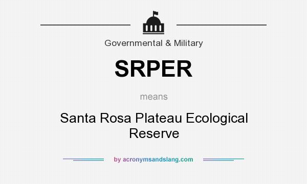 What does SRPER mean? It stands for Santa Rosa Plateau Ecological Reserve