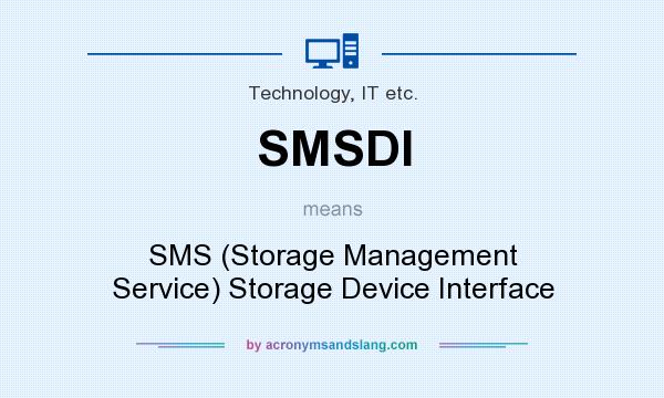 What does SMSDI mean? It stands for SMS (Storage Management Service) Storage Device Interface