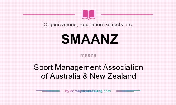 What does SMAANZ mean? It stands for Sport Management Association of Australia & New Zealand