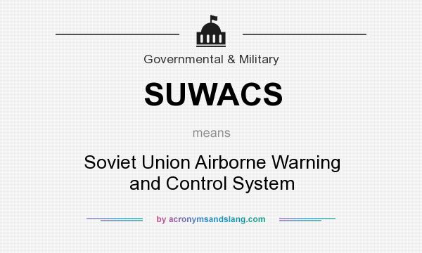 What does SUWACS mean? It stands for Soviet Union Airborne Warning and Control System