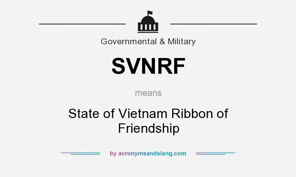 What does SVNRF mean? It stands for State of Vietnam Ribbon of Friendship