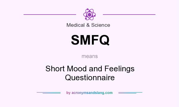What does SMFQ mean? It stands for Short Mood and Feelings Questionnaire