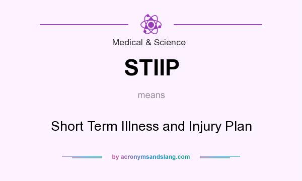What does STIIP mean? It stands for Short Term Illness and Injury Plan