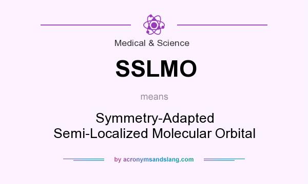 What does SSLMO mean? It stands for Symmetry-Adapted Semi-Localized Molecular Orbital