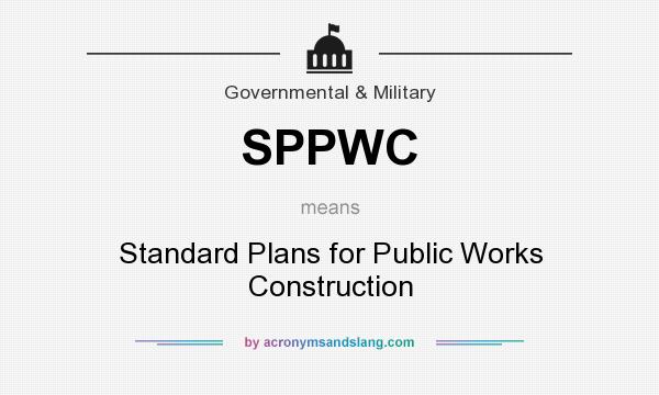 What does SPPWC mean? It stands for Standard Plans for Public Works Construction