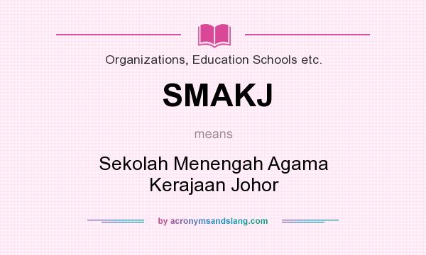 What does SMAKJ mean? It stands for Sekolah Menengah Agama Kerajaan Johor