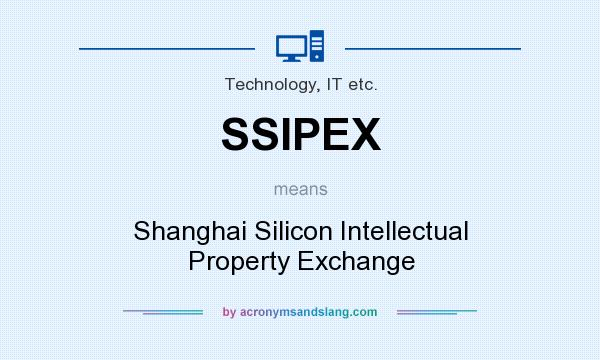 What does SSIPEX mean? It stands for Shanghai Silicon Intellectual Property Exchange