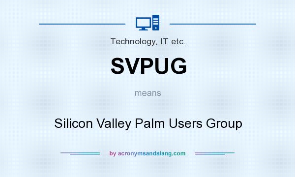 What does SVPUG mean? It stands for Silicon Valley Palm Users Group