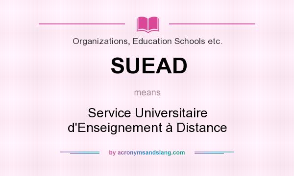 What does SUEAD mean? It stands for Service Universitaire d`Enseignement à Distance