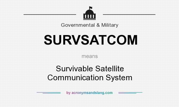 What does SURVSATCOM mean? It stands for Survivable Satellite Communication System