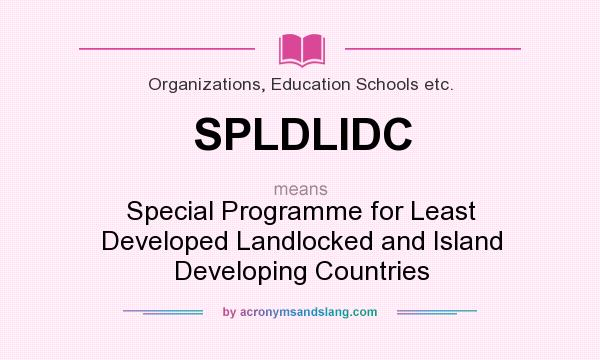 What does SPLDLIDC mean? It stands for Special Programme for Least Developed Landlocked and Island Developing Countries
